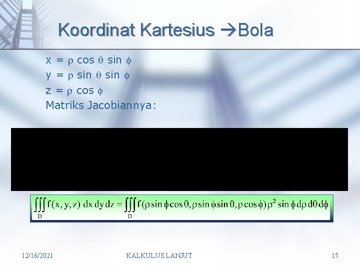 Koordinat Kartesius Bola x = cos sin y = sin z = cos Matriks