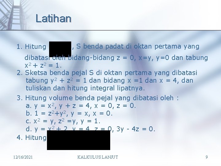 Latihan 1. Hitung , S benda padat di oktan pertama yang dibatasi oleh bidang-bidang