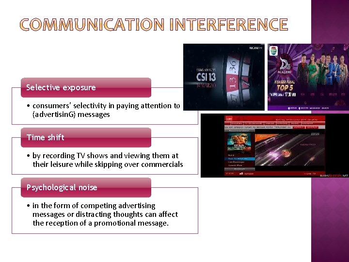 Selective exposure • consumers’ selectivity in paying attention to (advertisin. G) messages Time shift