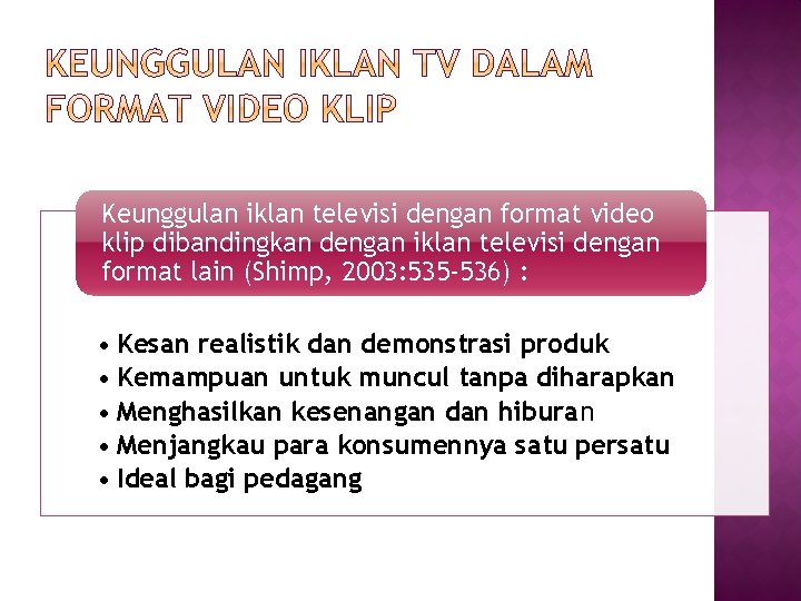 Keunggulan iklan televisi dengan format video klip dibandingkan dengan iklan televisi dengan format lain