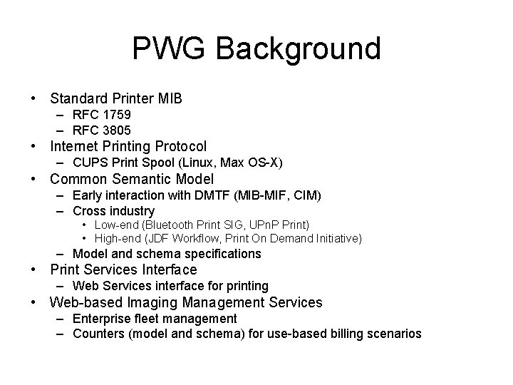 PWG Background • Standard Printer MIB – RFC 1759 – RFC 3805 • Internet