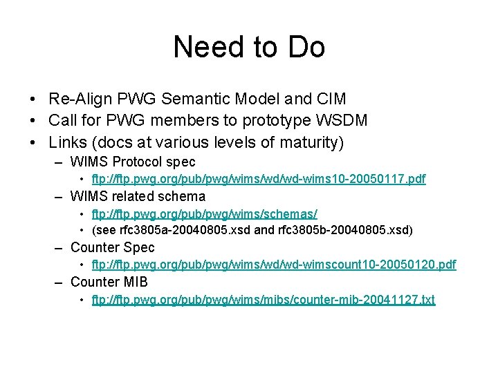 Need to Do • Re-Align PWG Semantic Model and CIM • Call for PWG