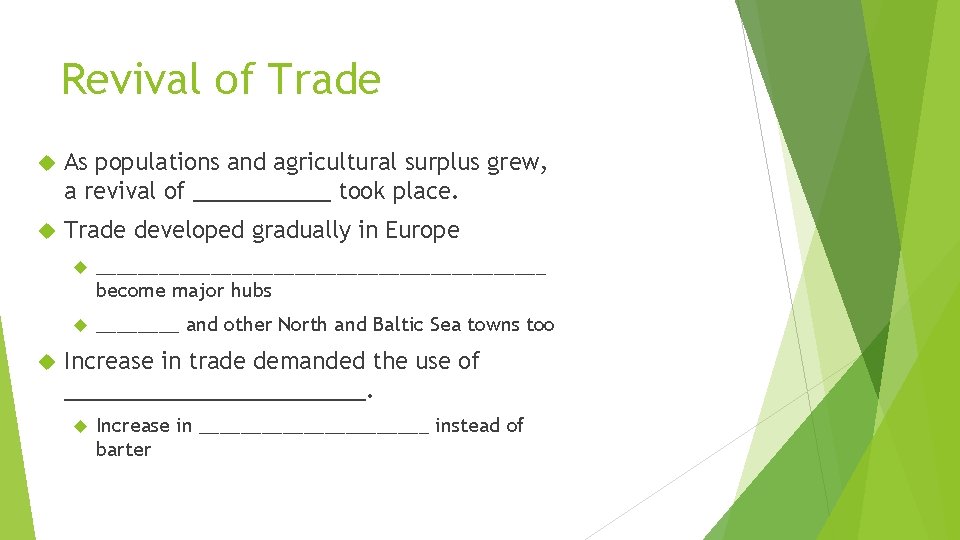Revival of Trade As populations and agricultural surplus grew, a revival of ______ took Revival of Trade As populations and agricultural surplus grew, a revival of ______ took