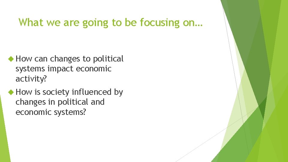 What we are going to be focusing on… How can changes to political systems What we are going to be focusing on… How can changes to political systems