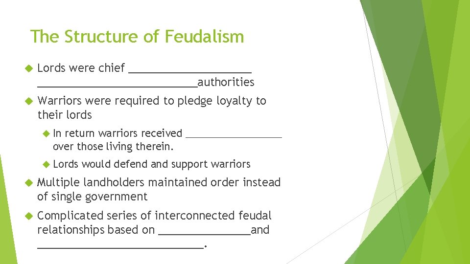 The Structure of Feudalism Lords were chief __________________________authorities Warriors were required to pledge loyalty The Structure of Feudalism Lords were chief __________________________authorities Warriors were required to pledge loyalty