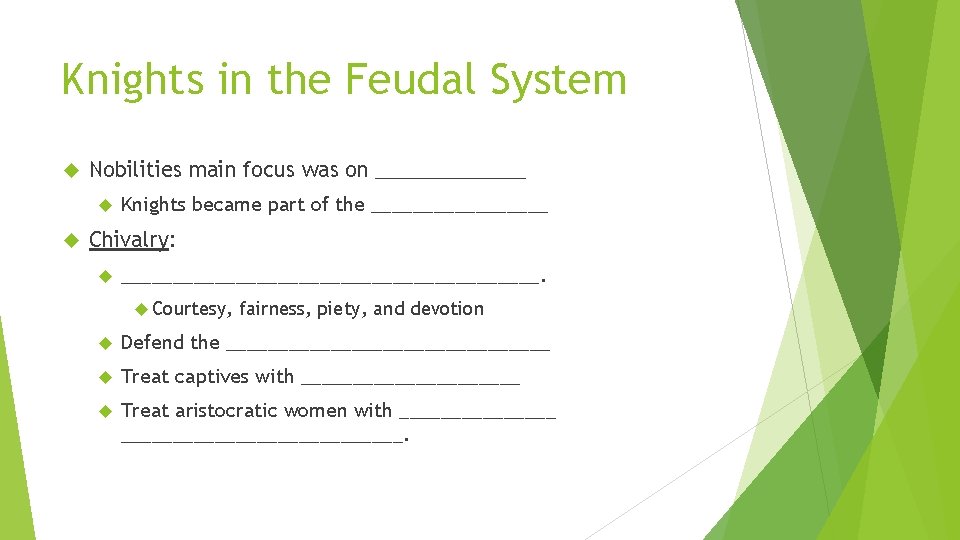 Knights in the Feudal System Nobilities main focus was on _______ Knights became part Knights in the Feudal System Nobilities main focus was on _______ Knights became part