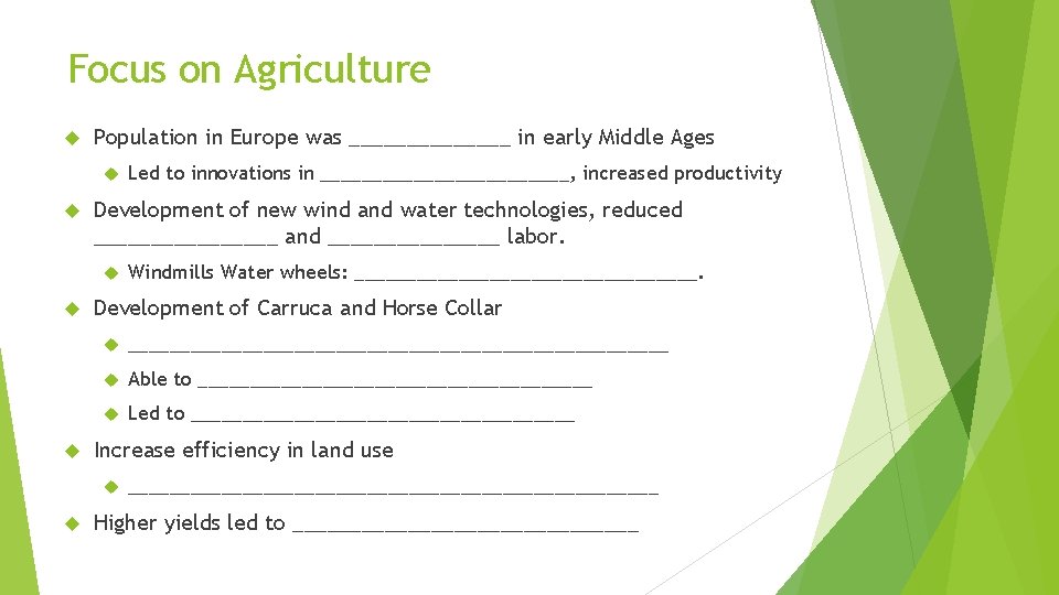 Focus on Agriculture Population in Europe was _______ in early Middle Ages Development of Focus on Agriculture Population in Europe was _______ in early Middle Ages Development of