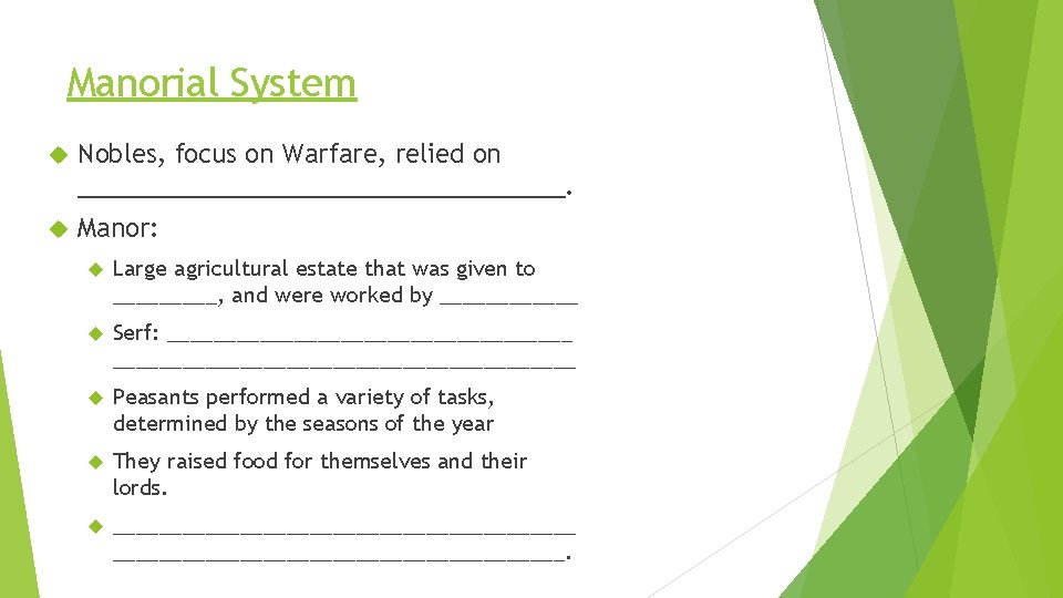 Manorial System Nobles, focus on Warfare, relied on __________________. Manor: Large agricultural estate that Manorial System Nobles, focus on Warfare, relied on __________________. Manor: Large agricultural estate that