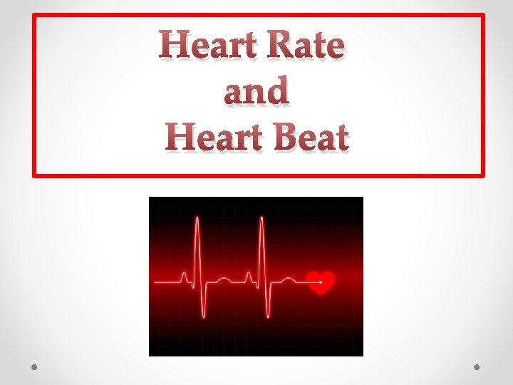 Heart Rate and Heart Beat 