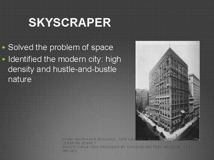 SKYSCRAPER w Solved the problem of space w Identified the modern city: high density