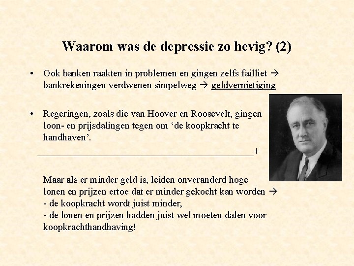 Waarom was de depressie zo hevig? (2) • Ook banken raakten in problemen en