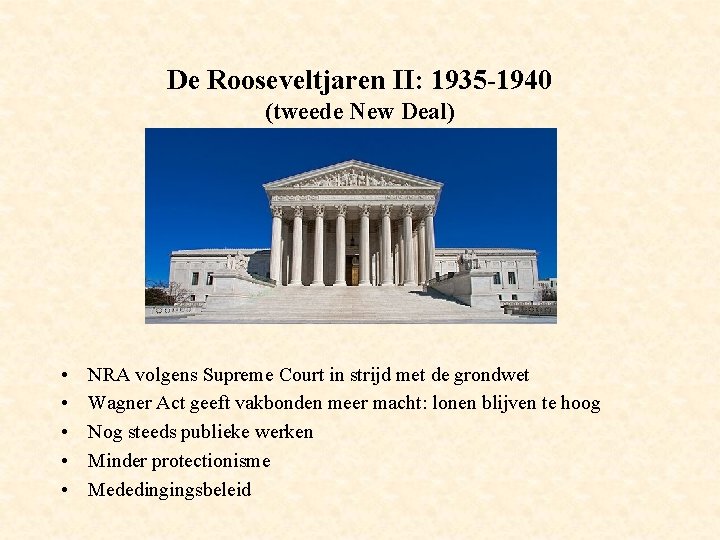 De Rooseveltjaren II: 1935 -1940 (tweede New Deal) • • • NRA volgens Supreme