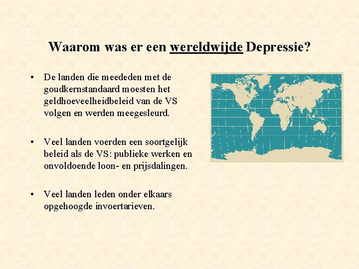 Waarom was er een wereldwijde Depressie? • De landen die meededen met de goudkernstandaard