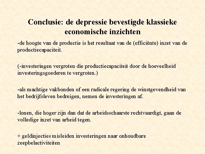 Conclusie: de depressie bevestigde klassieke economische inzichten -de hoogte van de productie is het
