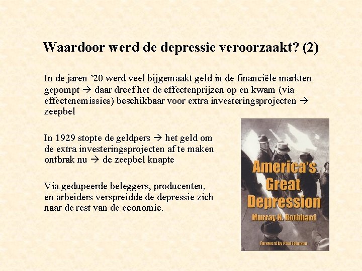 Waardoor werd de depressie veroorzaakt? (2) In de jaren ’ 20 werd veel bijgemaakt
