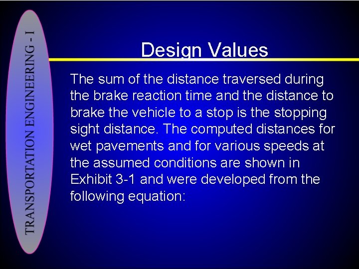 Design Values The sum of the distance traversed during the brake reaction time and