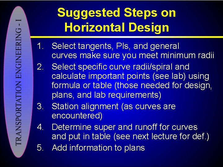 Suggested Steps on Horizontal Design 1. Select tangents, PIs, and general curves make sure