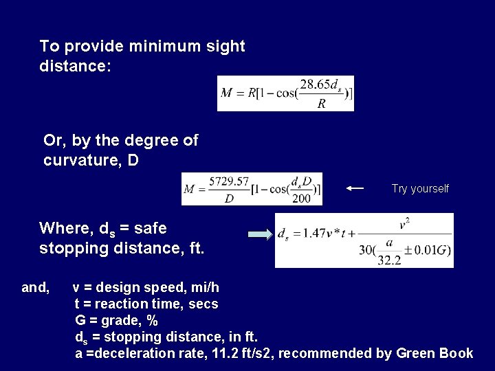 To provide minimum sight distance: Or, by the degree of curvature, D Try yourself