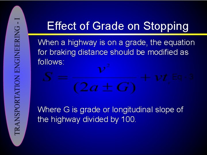 Effect of Grade on Stopping When a highway is on a grade, the equation