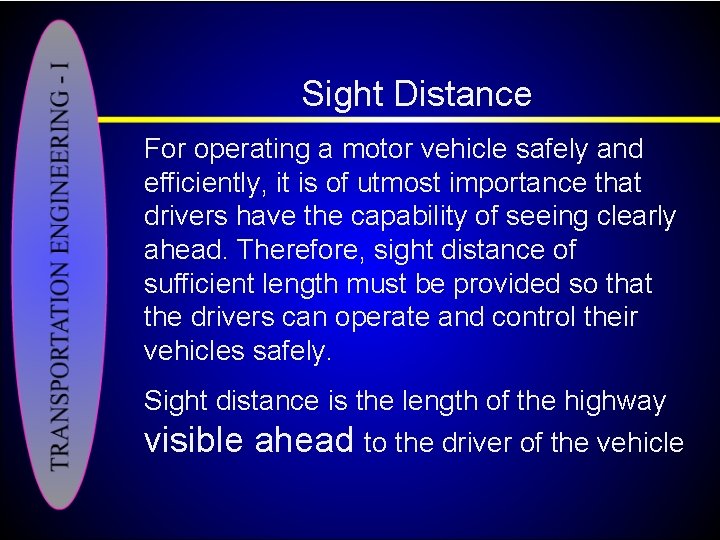 Sight Distance For operating a motor vehicle safely and efficiently, it is of utmost