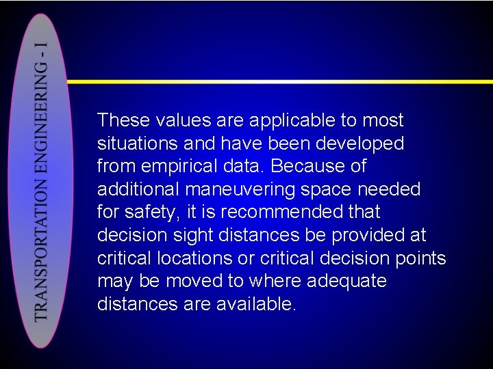 These values are applicable to most situations and have been developed from empirical data.