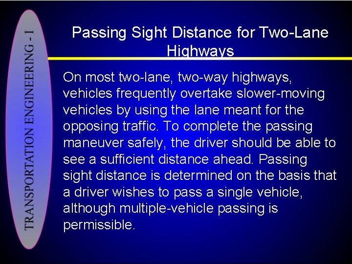 Passing Sight Distance for Two Lane Highways On most two lane, two way highways,