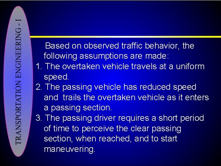 Based on observed traffic behavior, the following assumptions are made: 1. The overtaken vehicle