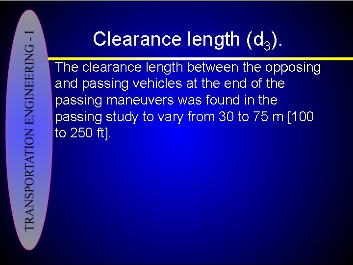 Clearance length (d 3). The clearance length between the opposing and passing vehicles at