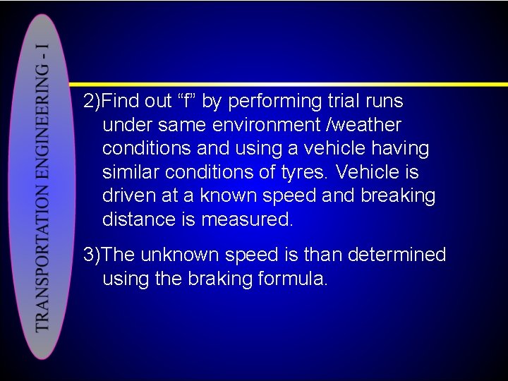 2)Find out “f” by performing trial runs under same environment /weather conditions and using