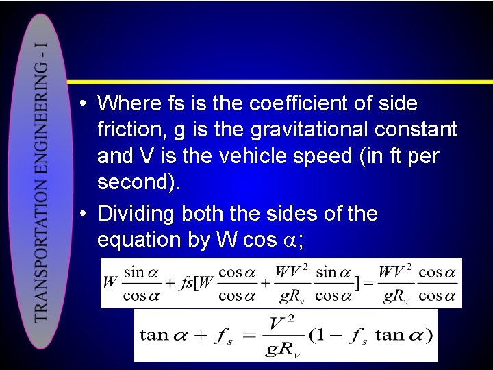  • Where fs is the coefficient of side friction, g is the gravitational