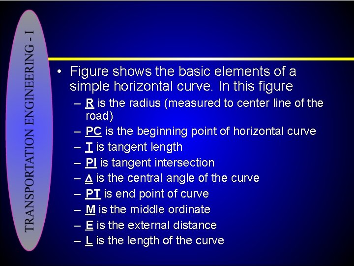  • Figure shows the basic elements of a simple horizontal curve. In this