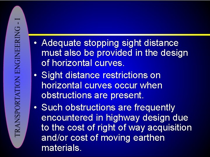  • Adequate stopping sight distance must also be provided in the design of