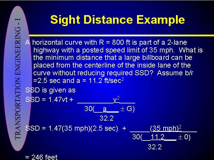 Sight Distance Example A horizontal curve with R = 800 ft is part of