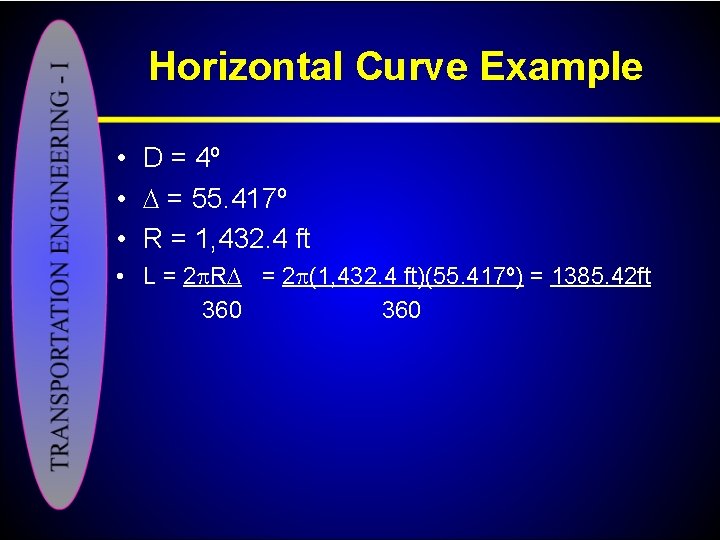 Horizontal Curve Example • D = 4º • = 55. 417º • R =