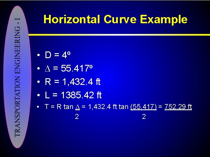 Horizontal Curve Example • • D = 4º = 55. 417º R = 1,