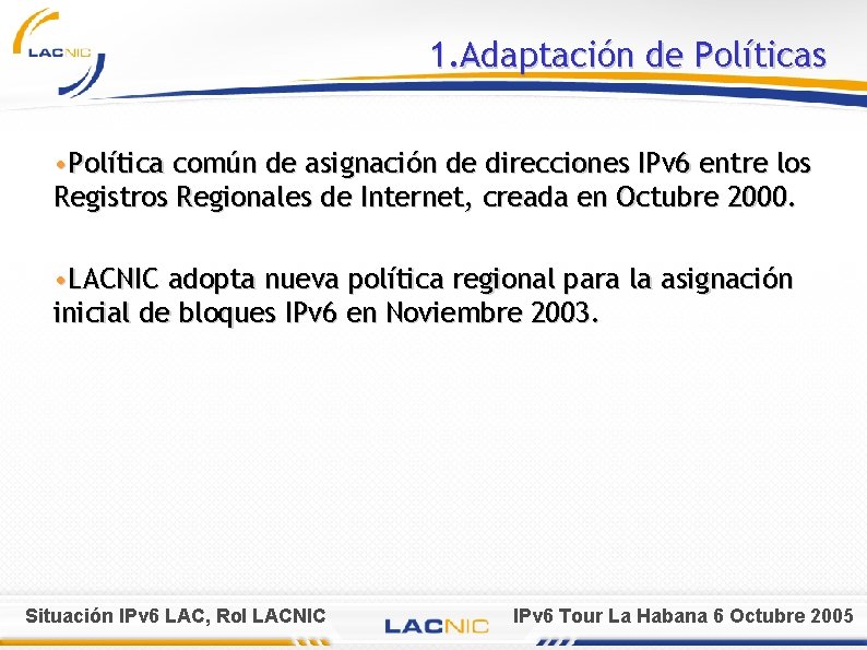 1. Adaptación de Políticas • Política común de asignación de direcciones IPv 6 entre