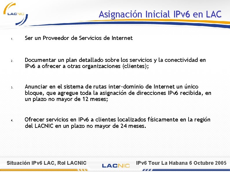 Asignación Inicial IPv 6 en LAC 1. 2. 3. 4. Ser un Proveedor de