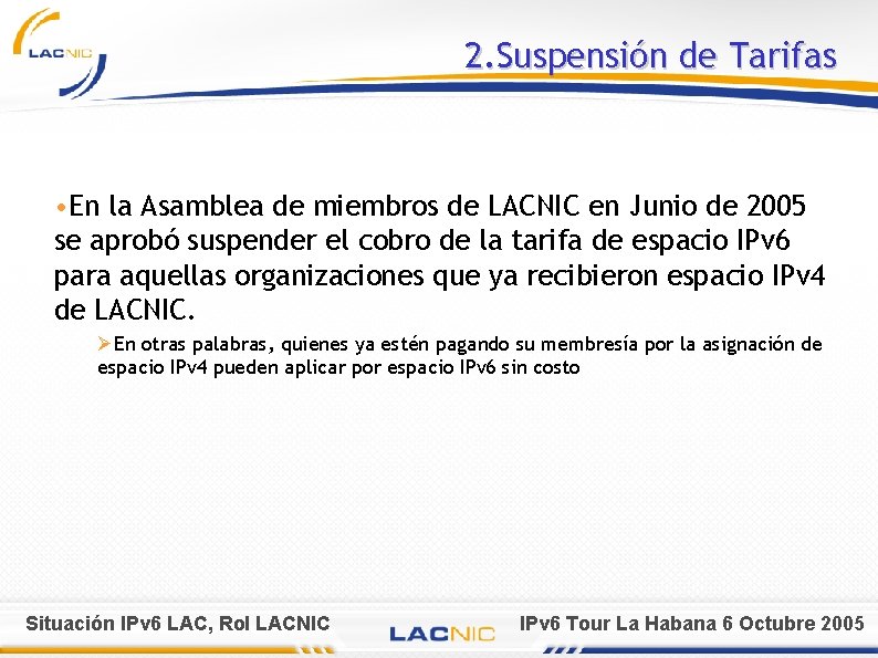 2. Suspensión de Tarifas • En la Asamblea de miembros de LACNIC en Junio