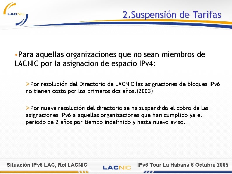 2. Suspensión de Tarifas • Para aquellas organizaciones que no sean miembros de LACNIC