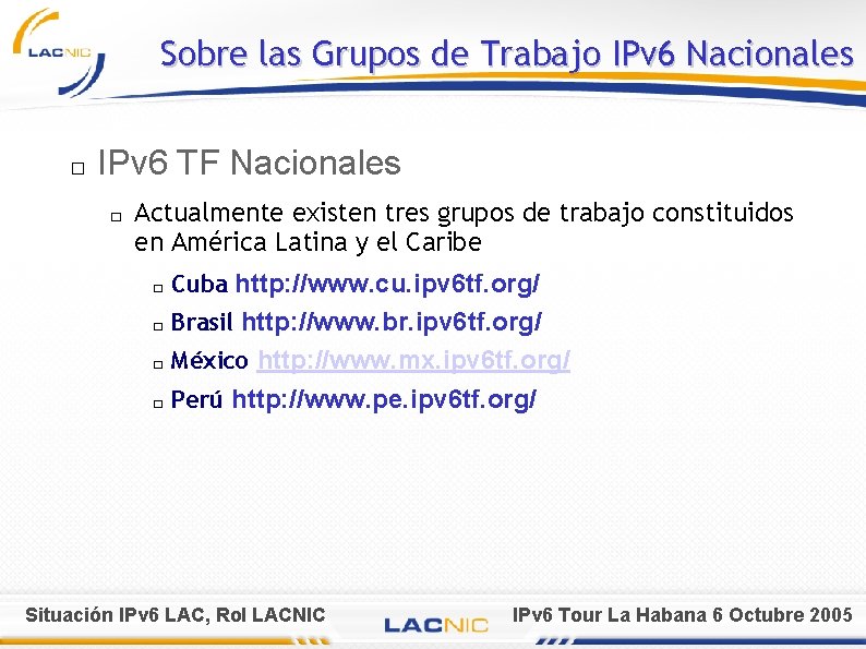 Sobre las Grupos de Trabajo IPv 6 Nacionales � IPv 6 TF Nacionales �