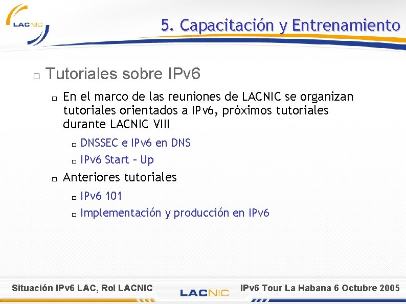 5. Capacitación y Entrenamiento � Tutoriales sobre IPv 6 � � En el marco