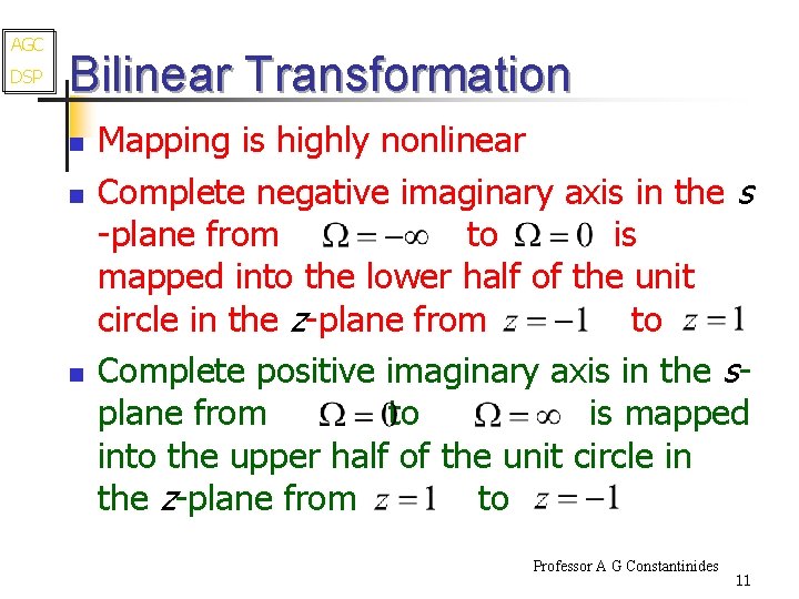 AGC DSP Bilinear Transformation n Mapping is highly nonlinear Complete negative imaginary axis in