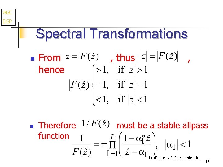 AGC DSP Spectral Transformations n n From hence Therefore function , thus , must