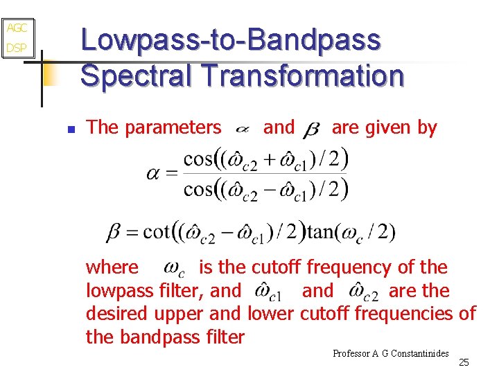 AGC Lowpass-to-Bandpass Spectral Transformation DSP n The parameters and are given by where is