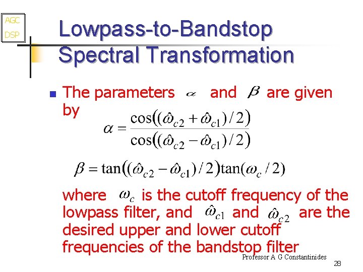 AGC Lowpass-to-Bandstop Spectral Transformation DSP n The parameters by and are given where is