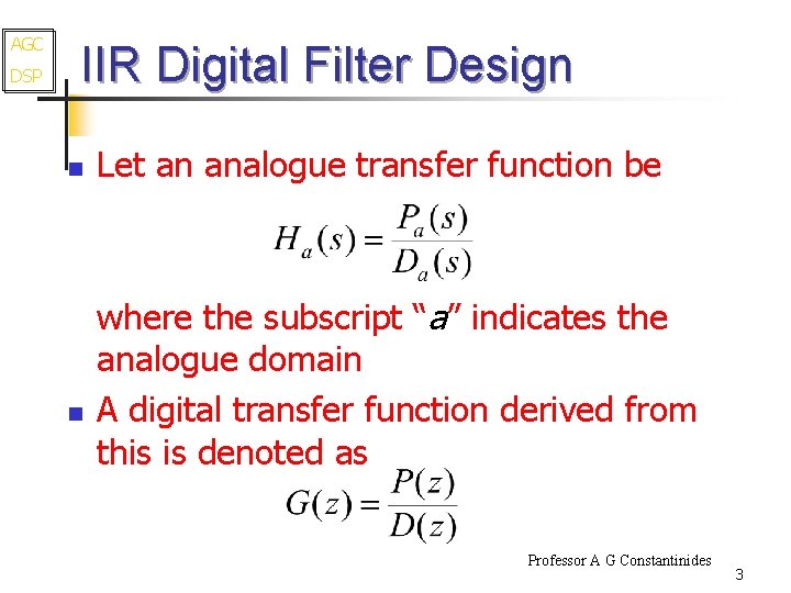 AGC DSP IIR Digital Filter Design n n Let an analogue transfer function be