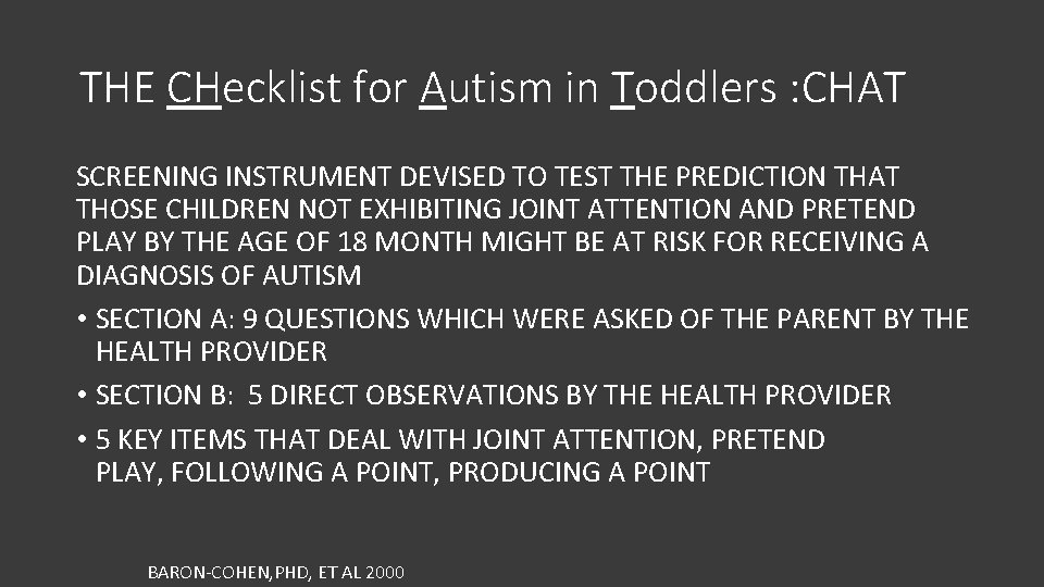 THE CHecklist for Autism in Toddlers : CHAT SCREENING INSTRUMENT DEVISED TO TEST THE