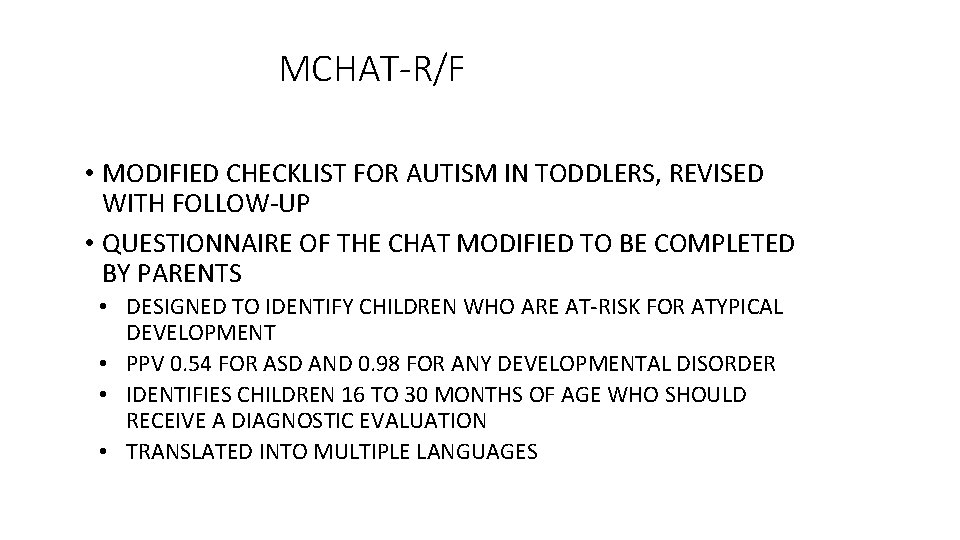 MCHAT-R/F • MODIFIED CHECKLIST FOR AUTISM IN TODDLERS, REVISED WITH FOLLOW-UP • QUESTIONNAIRE OF