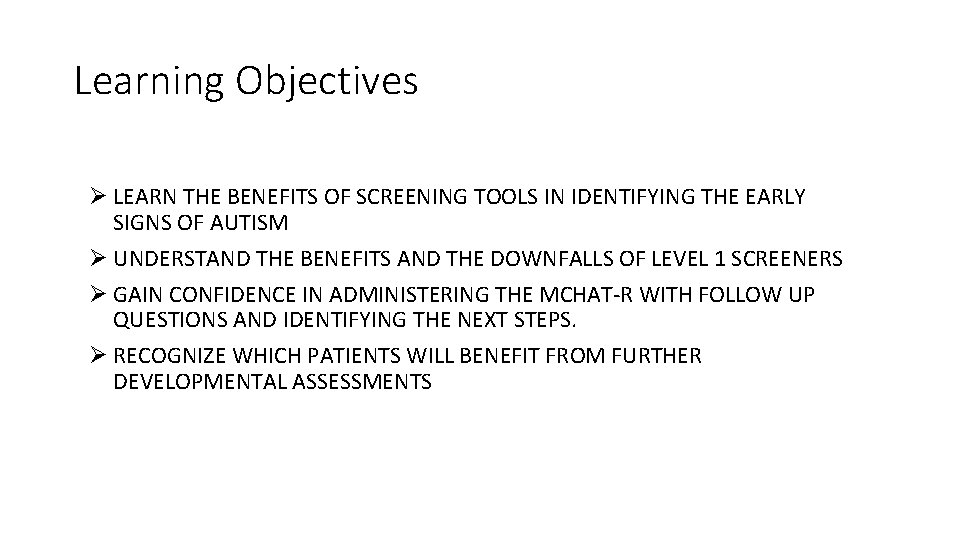 Learning Objectives Ø LEARN THE BENEFITS OF SCREENING TOOLS IN IDENTIFYING THE EARLY SIGNS