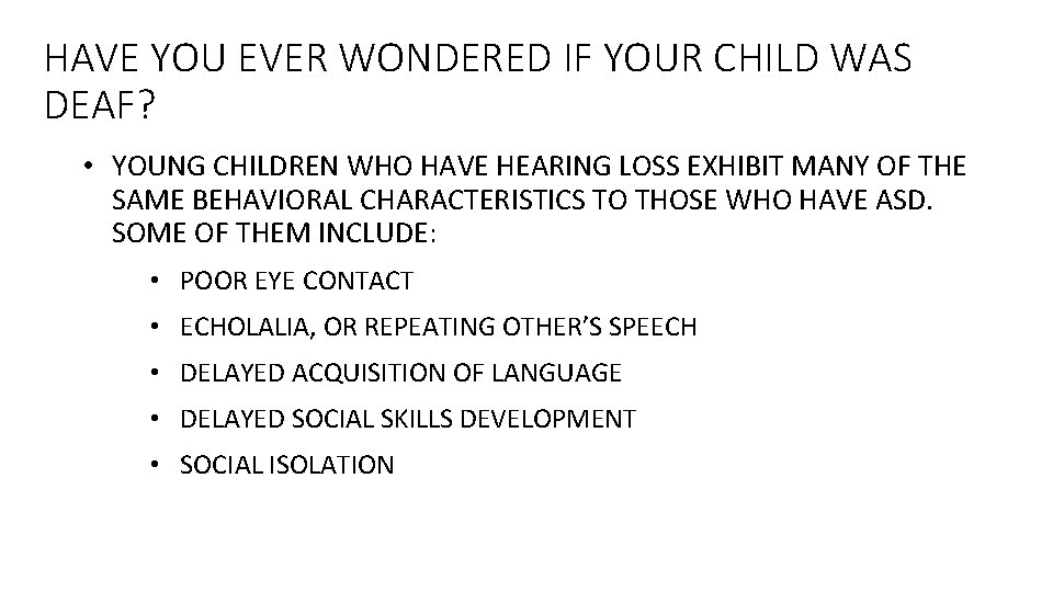 HAVE YOU EVER WONDERED IF YOUR CHILD WAS DEAF? • YOUNG CHILDREN WHO HAVE